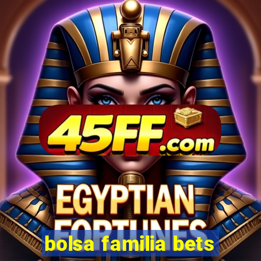 bolsa familia bets